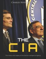 The CIA: The History and Legacy of the Central Intelligence Agency