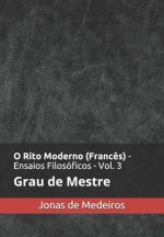O Rito Moderno (Franc?s) - Ensaios Filosóficos: Mestre