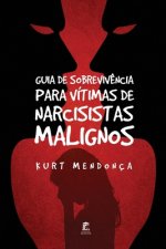Guia de Sobreviv?ncia Para Vítimas de Narcisistas Malignos