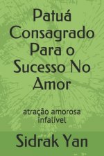 Patuá Consagrado Para o Sucesso No Amor: atraç?o amorosa infalível