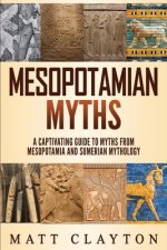 Mesopotamian Myths: A Captivating Guide to Myths from Mesopotamia and Sumerian Mythology