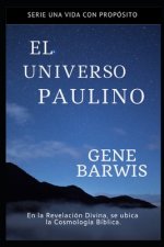 El Universo Paulino: En la Revelación Divina, se ubica la Cosmolonía Bíblica.