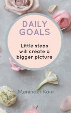 Daily Goals: Little steps will create a bigger picture