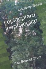 Lepidoptera Ineptologica: The Book of Order