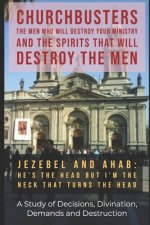 Jezebel and Ahab (He's the Head but I'm the Neck That Turns the Head!) - A Study of Decisions, Divination, Demands and Destruction