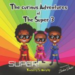 The Curious Adventures of The Super 3: Super!