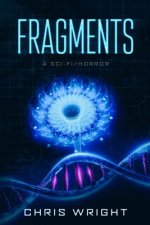 Fragments - A Sci-Fi/Horror: The sequel to Survival: The rules of reality have now changed