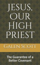 Jesus, Our High Priest: The Guarantee of a Better Covenant