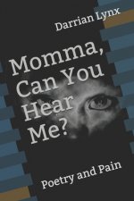 Momma, Can You Hear Me?: Poetry and Pain