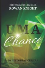 Uma Chance: 20 Histórias Curtas, Imprevisíveis e Com Uma Liç?o Moral