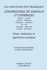 Les fonctions électroniques: CONVERSIONS DE SIGNAUX ET D'ÉNERGIES: Etude, réalisations et applications pratiques