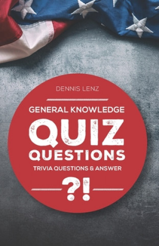 Quiz Questions: General Knowledge - Trivia Questions and Answers