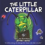 The Little Caterpillar: A little story of change for those who feel stuck.
