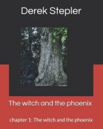 The witch and the phoenix: chapter 1: The witch and the phoenix