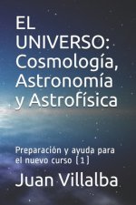 El Universo: Cosmología, Astronomía y Astrofísica: Preparación y ayuda para el nuevo curso (1)