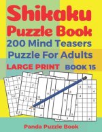 Shikaku Puzzle Book - 200 Mind Teasers Puzzle For Adults - Large Print - Book 15