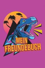 Mein Freundebuch: Tolles Freundschaftsbuch I Motiv: Tyrannosaurus rex I 110 Seiten zum Ausfüllen I Format 6x9 Zoll, DIN A5 I Soft Cover