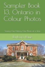 Sampler Book 13, Ontario in Colour Photos: Saving Our History One Photo at a Time