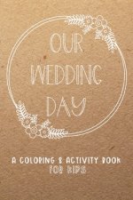 Our Wedding Day: A Coloring & Activity Book For Kids, Rustic Neutral