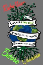 Rain Forest, Amazon Fires & Climate Change: Save the rainforest stop the amazon fire and together lets combat climate change.bring down global warming