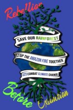 Rain Forest, Amazon Fires & Climate Change: Save the rainforest stop the amazon fire and together lets combat climate change.bring down global warming