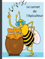 Le carnet de l'Apiculteur: Une aide appréciable pour noter les travaux apicoles.