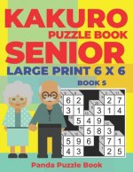 Kakuro Puzzle Book Senior  - Large Print 6 x 6 - Book 5