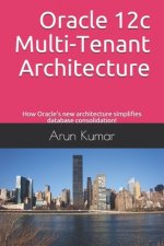 Oracle 12c Multi-Tenant Architecture: How Oracle's new architecture simplifies database consolidation!