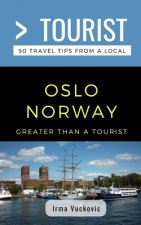Greater Than a Tourist- Oslo Norway: 50 Travel Tips from a Local