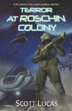 Terror at Roschin Colony: The Space Paladin Series: Book 1