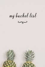 My Bucket List: A Fun And Really Perfect Way To Write Down And Keep Track Of All Of The Things In Life That You Have Wanted To Do, But