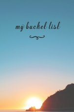My Bucket List: A Fun And Really Perfect Way To Write Down And Keep Track Of All Of The Things In Life That You Have Wanted To Do, But