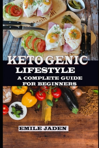 Ketogenic Lifestyle: A Complete Guide for Beginners (Emile Jaden)()