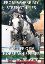 From Where My Strength Lies - The Life of a Horse Whisperer
