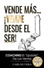 Vende más... ?Vende desde el Ser!: Coaching, el 