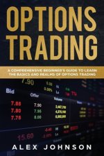Options Trading: A Comprehensive Beginner's Guide to learn the Basics and Realms of Options Trading