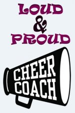 Loud & Proud Cheer Coach: Cheer Coach Gifts