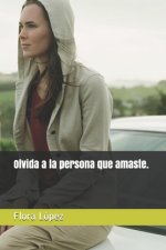 Olvida a la persona que amaste.