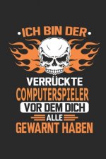 Ich bin der verrückte Computerspieler vor dem dich alle gewarnt haben