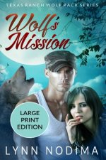 Wolf's Mission: Texas Ranch Wolf Pack: Large Print