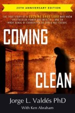 Coming Clean: The 20th Anniversary Edition: The True Story of a Cocaine Drug Lord Who Knew Spectacular Power and Wealth -- And an In