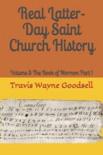 Real Latter-Day Saint Church History: Volume 3 The Book of Mormon Part 1