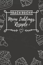 Backbuch - Meine Lieblingsrezepte: Rezeptbuch rund ums Backen zum selber schreiben für deine besten Rezepte I A5 Platz für 55 Rezepte