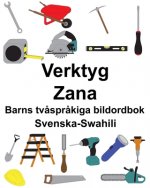 Svenska-Swahili Verktyg/Zana Barns tv?spr?kiga bildordbok