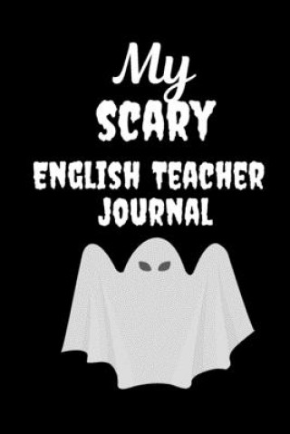 My Scary English Teacher: Great Halloween Gift for Male Teachers Scary and Funny Present Best Teacher Appreciation Gifts
