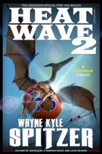 Heat Wave 2: The Dinosaur Apocalypse Has Begun