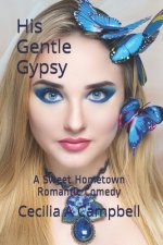 His Gentle Gypsy: A Sweet Hometown Romantic Comedy