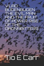 Vlad Bugenbugen the Evil Man and the Fruit of Power Rise of the Dagnabitters