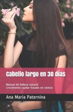 Cabello largo en 30 días: Manual de belleza natural. Crecimiento capilar basado en ciencia