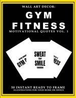 Wall Art Decor: Gym Fitness Motivational Quotes Vol. 1: 50 Instant Ready to Frame Black & White Text Illustration Art Prints for Your